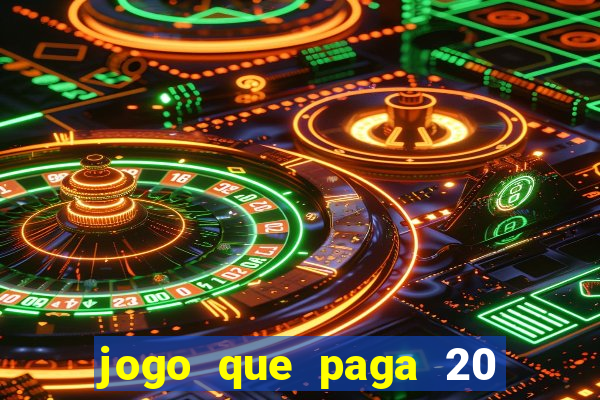 jogo que paga 20 reais para se cadastrar